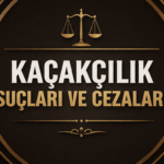 Kaçakçılık Suçları ve Cezaları